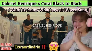 GABRIEL HENRIQUE - I want to know what love is | Coral Black to Black | FILIPINA REACTS