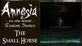 Amnesia: Custom Stories "The Small Horse" by Litronoms [Full Playthrough]