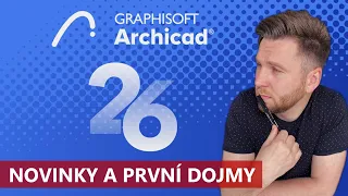 Nový ARCHICAD 26 - novinky a první dojmy