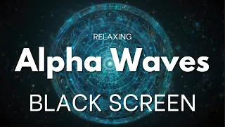 Relaxing Alpha Waves | BLACK SCREEN | NO MUSIC | Heal Damage In The Body, Memory, Meditation, Sleep