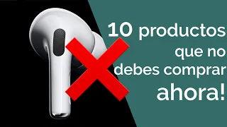 NO COMPRES ESTOS 10 PRODUCTOS DE APPLE EN ESTE MOMENTO!