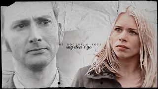 The Doctor & Rose || Say Don't Go