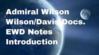 Admiral Wilson Documents aka Wilson/Davis or EWD Notes - Introduction