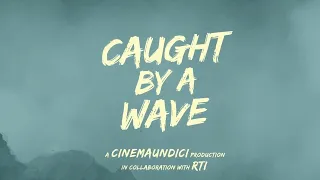 Caught by a Wave "Trailer"