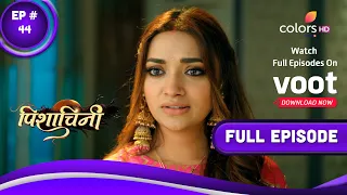 Pishachini | पिशाचिनी | Episode 44 | 07 October 2022