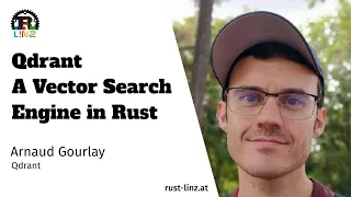 Qdrant - A Search Engine in Rust - Arnaud Gourlay - Rust Linz March 2023