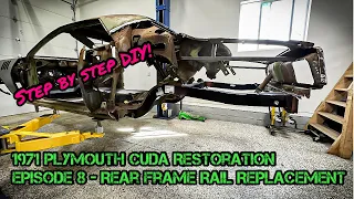 1971 Plymouth Cuda Restoration - Episode 8 - Double Rear Frame Rail Replacement