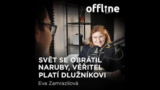 Ep. 16 - Eva Zamrazilová – Svět se obrátil naruby, věřitel platí dlužníkovi (Offline Štěpána Křečka)