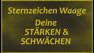 ➤ Sternzeichen WAAGE ➤ Die SCHWACHEN und STARKEN Seiten!