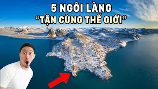 5 ngôi làng biệt lập nhất thế giới