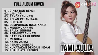 "CINTA DAN BENCI" - GEISHA" - TAMI AULIA FULL ALBUM COVER TERBAIK 2021
