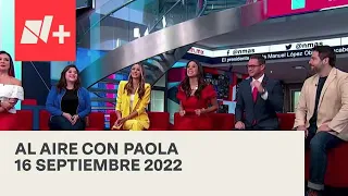 Al Aire con Paola I Programa Completo 16 Septiembre 2022