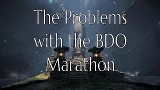 It's a Marathon Not a Sprint 2.0 - The Problems with the BDO Marathon