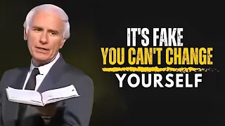 Jim Rohn - It's Fake You Can't Change Yourself - Powerful Motivational Speech