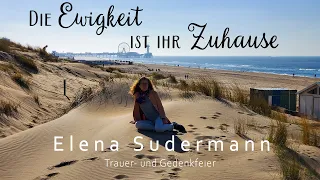 ✝ Die Ewigkeit ist ihr Zuhause | Trauer- und Gedenkfeier | Elena Sudermann