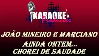 MODÃO - JOÃO MINEIRO E MARCIANO - AINDA ONTEM CHOREI DE SAUDADE (KARAOKE)