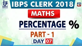 Percentage | Part 1 | Day 07 | IBPS Clerk 2018 | Maths | Live at 9:00 pm