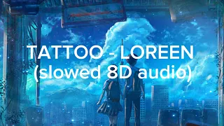 TATTOO - LOREEN (slowed 8D audio with lyrics)