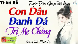 Truyện Hay Đêm Khuya: Con Dâu Dẹp Gọn Mẹ Chồng Ghê Gớm, Em Chồng Ngang Ngược - Đọc truyện đêm khuya