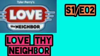 S1/E2 Loving thy neighbor. Tyler Perry