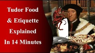 Tudor Food & Etiquette Explained in 14 Minutes