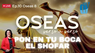 [Ep. #10]  Oseas 8: Pon en tu boca 🎺el SHOFAR  [CONOCE 👆  a Dios] [Oseas verso a verso]