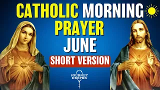 Catholic Morning SHORT Prayer JUNE 2024 | SHORT VERSION Catholic Prayers For Everyday