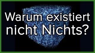 Warum existiert nicht Nichts?