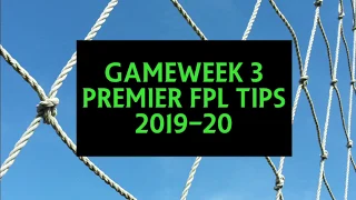 Gameweek 3 FPL Tips | Premier FPL 2019-20