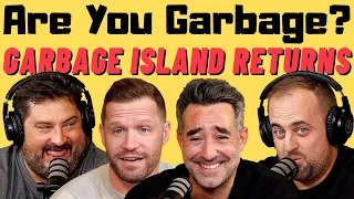 Are You Garbage Comedy Podcast: Garbage Island Returns!