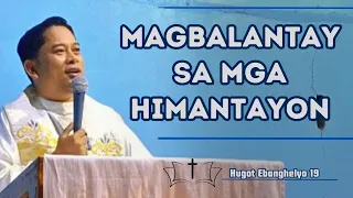 19 || 𝗛𝘂𝗴𝗼𝘁 𝗘𝗯𝗮𝗻𝗴𝗵𝗲𝗹𝘆𝗼: "MAGBALANTAY SA MGA HIMANTAYON" — Fr. Art Paraiso