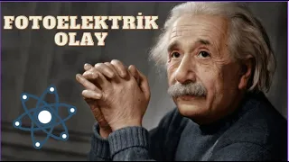 Einstein'a Nobel Ödülü Kazandıran Çalışma - Fotoelektrik Olay