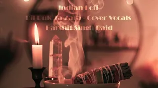 Indian Lofi | " Phir Mohabbat Karne Chala "| Murder 2 | Cover Vocals Harshit Singh Baid