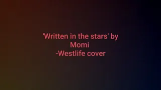 'Westlife-Written in the stars' Cover by Momi