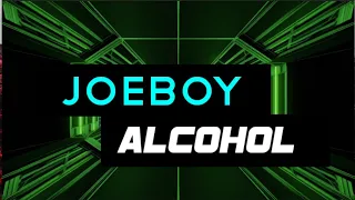 Joeboy-Alcohol(Lyrics) #alcohol #joeboyalcohol