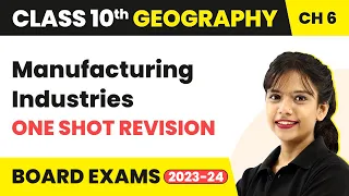 Class 10 SST (Geography) Chapter 6 | Manufacturing Industries - One Shot Revision 2022-23