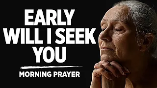 SEEK GOD FIRST | A Blessed Morning Prayer To Start The Day