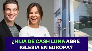 Hija de Cash Luna abre una Nueva Iglesia. ¿De qué se trata?