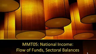 Mitchell, Wray, Watts MMT05 Sectoral Balances & Flow of Funds