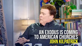 An Exodus is Coming to American Churches | John Kilpatrick on The Jim Bakker Show