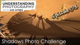 Shadows Challenge - Episode 193 of Understanding Photography with Kim Ayres