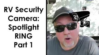 RV Security Camera: Spotlight Ring Test and Review Part 1