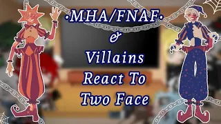 •MHA/FNAF• & Villains React To Two Face || Security Breach || •MHA/FNAF•