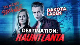 DAKOTA LADEN Takes Us To Destination: HAUNTLANTA | Talking Strange