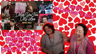 REACTING TO HOME FREE - MAKE YOU FEEL MY LOVE (HAPPY VALENTINES DAY!!!)