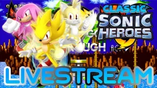 Super/Hyper Sonic Classic Heroes Playthrough Livestream