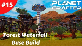 Forest Waterfall Base Build - Planet Crafter - #15 - Gameplay