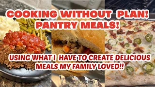 THROWING TOGETHER PANTRY MEALS MY FAMILY LOVED| COOKING WITHOUT A PLAN