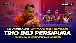 [ PART 3 ] TRIO BBJ PERSIPURA MEMATIKAN PADA MASANYA ! BETO GONCALVES, BOAZ SOLOSSA, ERNEST JEREMIAH