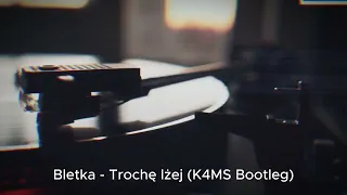Bletka - Trochę lżej (K4MS Bootleg)
